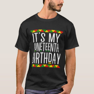 Black History It's My Juneteenth Birthday T-Shirt