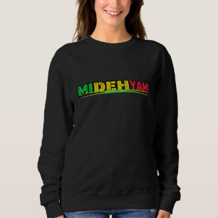 Black History Jamaican Patois Mi Deh Yah Slogan Sweatshirt