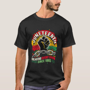 Black History Juneteenth Breaking Every Chain Sinc T-Shirt