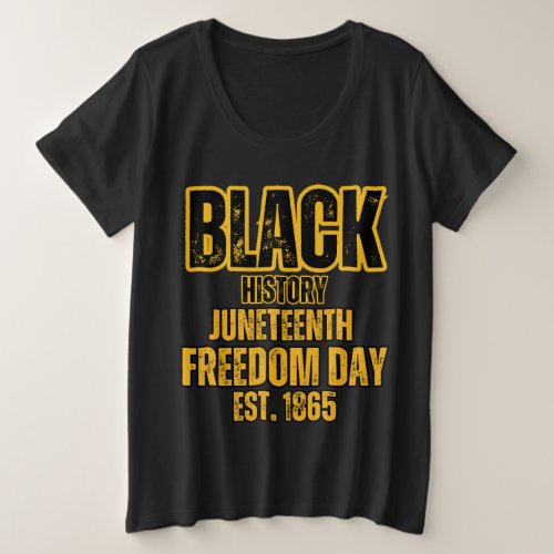 Black History Juneteenth Freedom Day est 1865 Plus Size T_Shirt