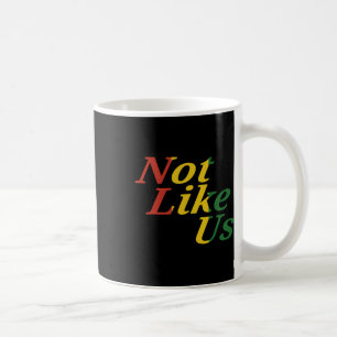 Black History Juneteenth Freedom Day Not Like Us  Coffee Mug