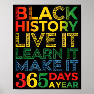 Black History Live It Learn It Make It 365 Days A  Poster