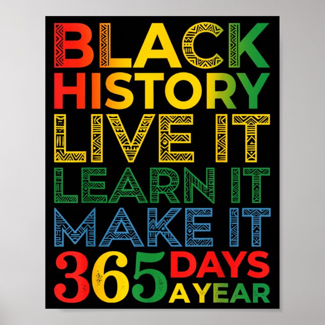 Black History Live It Learn It Make It 365 Days A  Poster (Front)