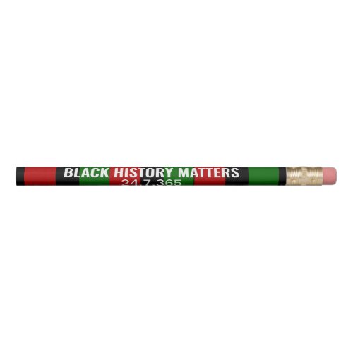 Black History Matters 24 7 365 BHM Pencil