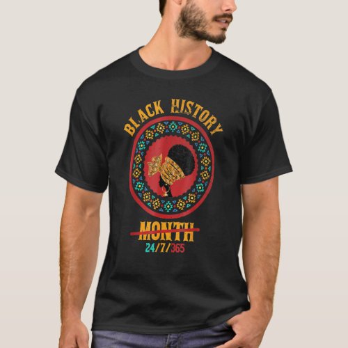 Black History Month 2022 Black History 24 7 365 Me T_Shirt