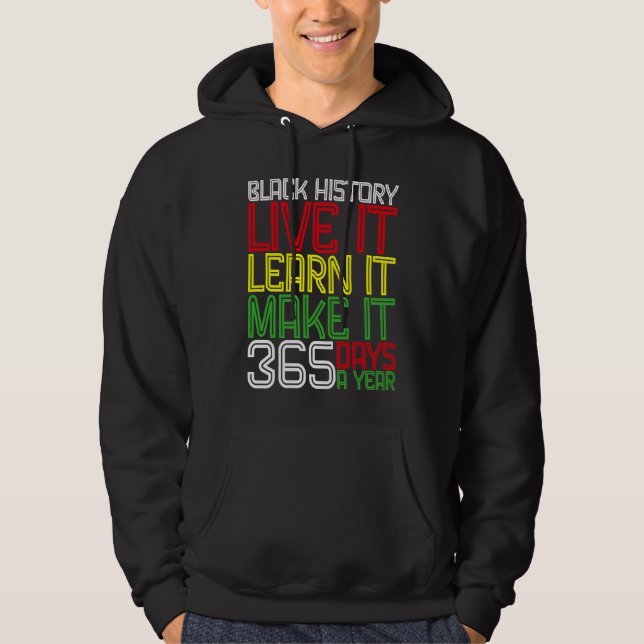 Black History Month 2023 Live It Learn It Make It  Hoodie (Front)