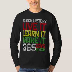 Black History Month 2023 Live It Learn It Make It T-Shirt