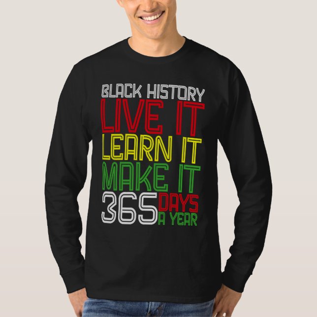 Black History Month 2023 Live It Learn It Make It  T-Shirt (Front)