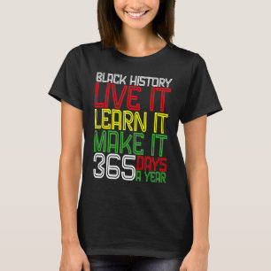Black History Month 2023 Live It Learn It Make It T-Shirt
