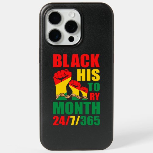 Black History Month 24 7 365  African American  iPhone 15 Pro Max Case