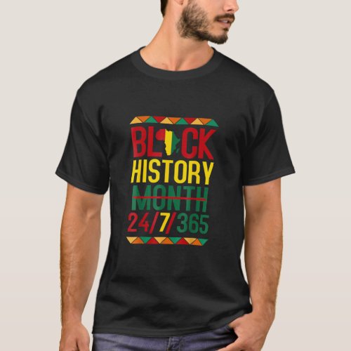Black History Month 24 7 365 African Black History T_Shirt
