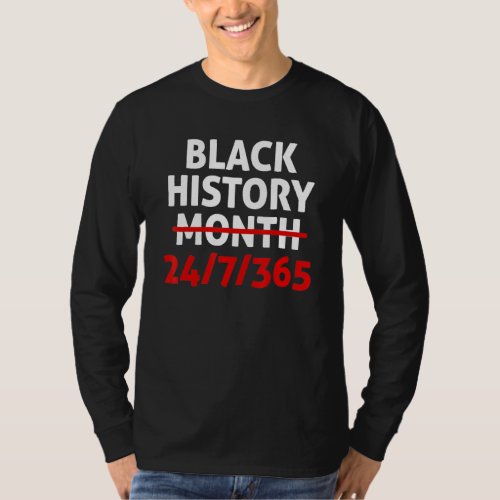 Black History Month 24 7 365 African Melanin Black T_Shirt