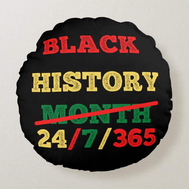 Black History Month 24/7/365 - Black History  Round Pillow (Front)