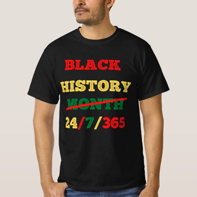 Black History Month 24/7/365 - BLACK HISTORY T-Shirt (Front)