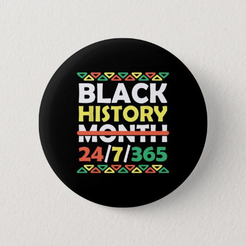 Black History Month 24 7 365 Black Pride African A Button