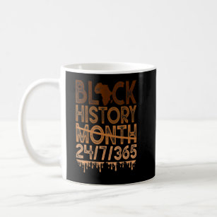 Black History Month 24 7 365 Proud Black History M Coffee Mug