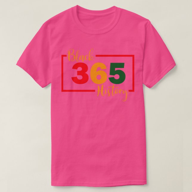 Black History Month 365 Days a Year T-Shirt (Design Front)