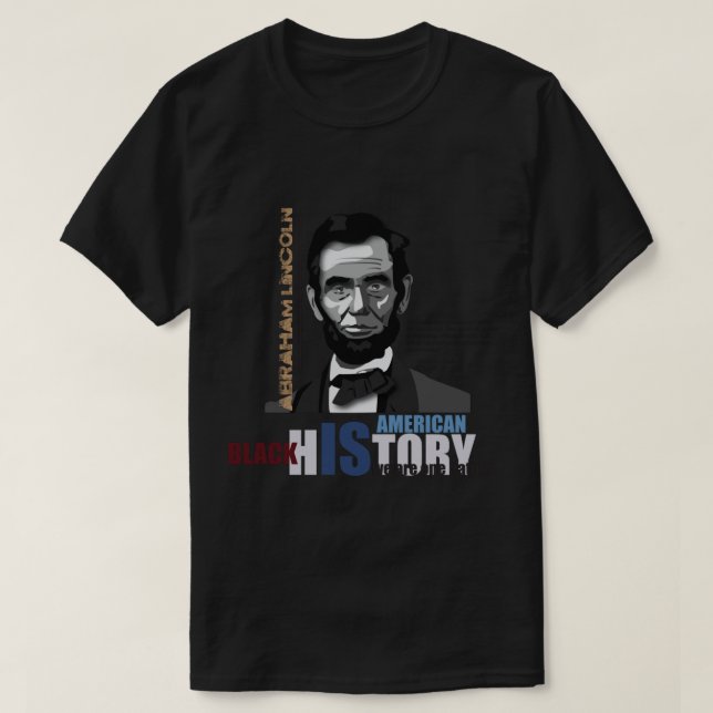 Black History Month Abraham Lincoln    T-Shirt (Design Front)
