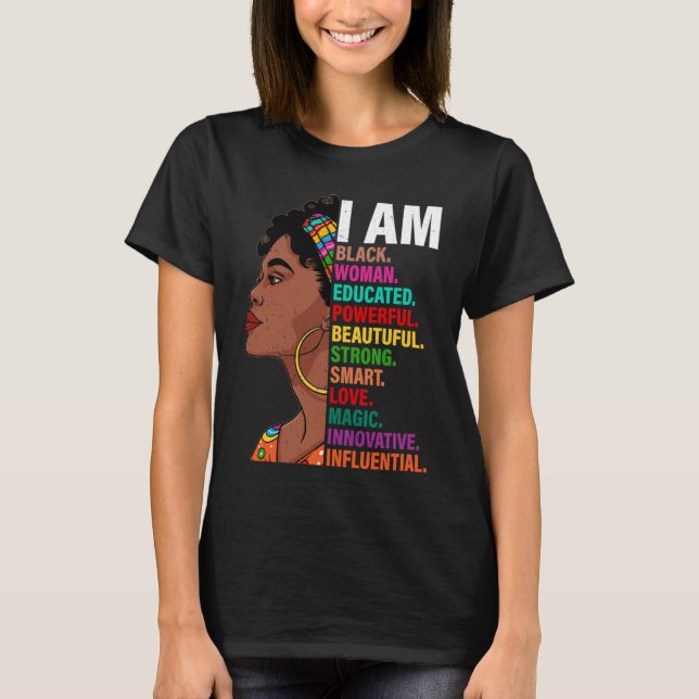 Black History Month African American I Am Black Wo T-Shirt (Front)