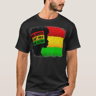 Black History Month African One Month Can't Hold O T-Shirt
