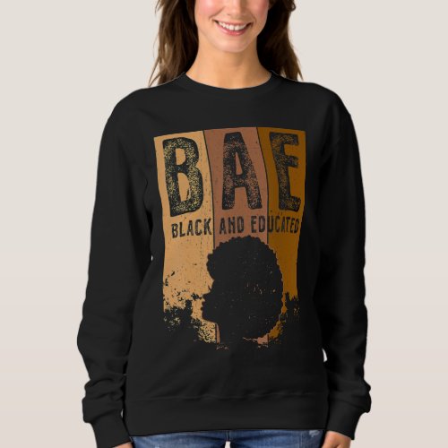 Black History Month Bae Black And Educated Melanin Sweatshirt