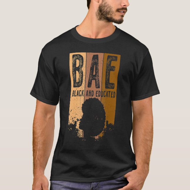 Black History Month BAE Black and Educated Melanin T-Shirt (Front)