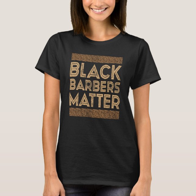 Black History Month Black Barbers Matter T-Shirt (Front)