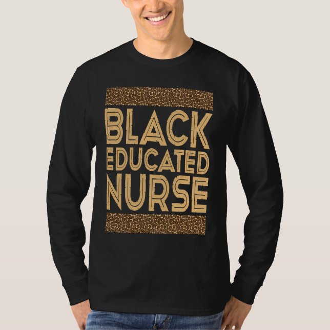 Black History Month  Black Educated Nurse T-Shirt (Front)