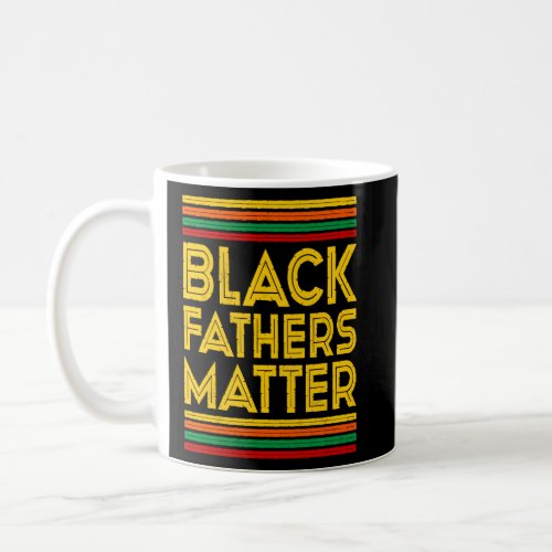Black History Month  Black Fathers Matter  Coffee Mug