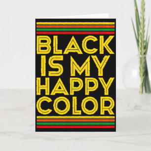 Black History Month Black Is My Happy Color T Shir Card