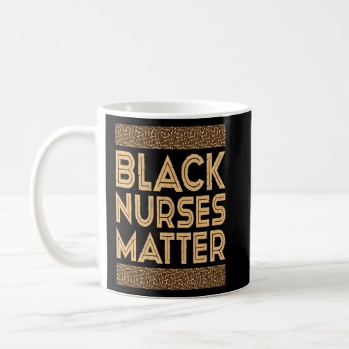 Black History Month  Black Nurses Matter  Coffee Mug