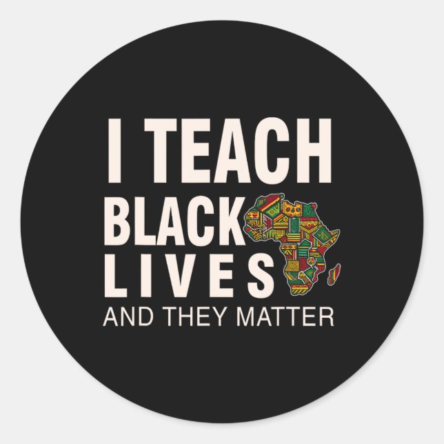 Black History Month Blm I Teach Black Lives And Th Classic Round Sticker (Front)