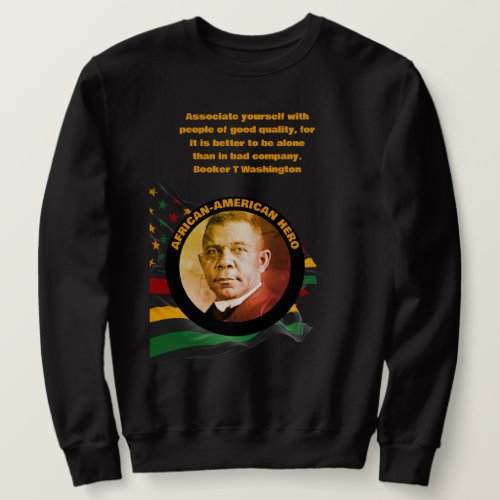 Black History Month BOOKER T WASHINGTON Quote Sweatshirt