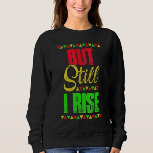Black History Month But Still I Rise 4 Sweatshirt