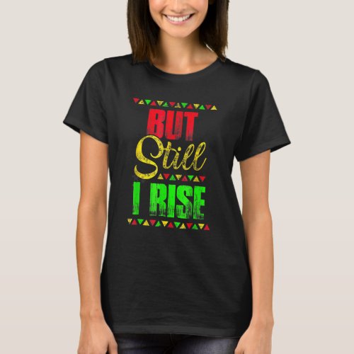 Black History Month But Still I Rise Festival Part T_Shirt