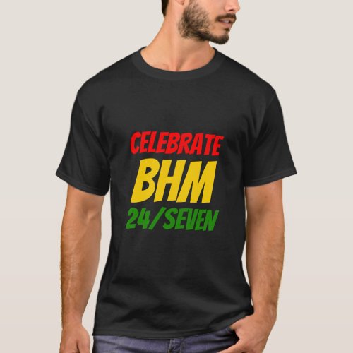 Black History Month CELEBRATE BHM 24SEVEN T_Shirt