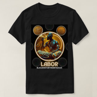 Black History Month: Dynasties of Labor T-Shirt