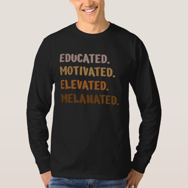 Black History Month Educated Motivated Elevated Me T-Shirt (Front)