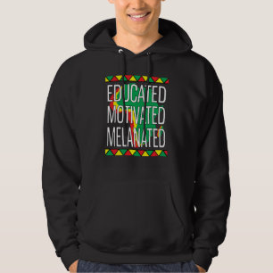 Black History Month Educated Motivated Melanated   Hoodie