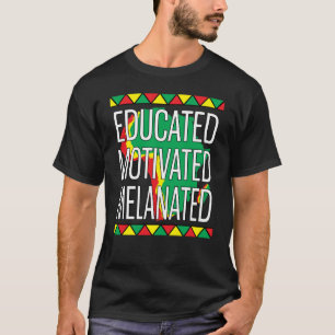 Black History Month Educated Motivated Melanated T-Shirt