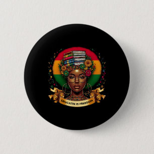 Black History Month Education Is Freedom Excellenc Button