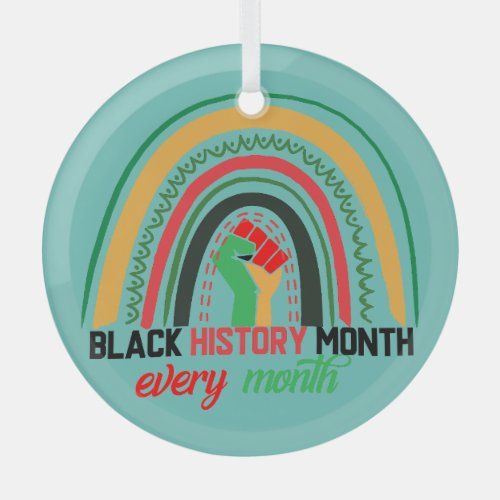 Black History Month Every Month Patriotic African  Glass Ornament