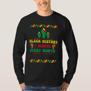 Black History Month Every Month T-Shirt
