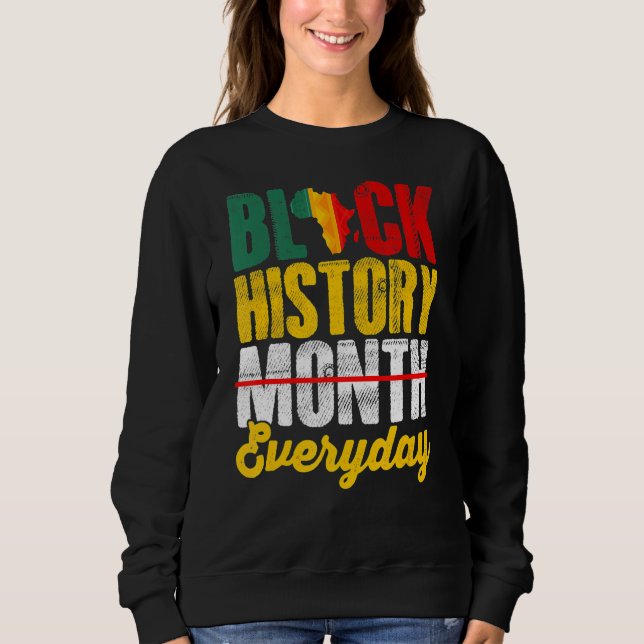 Black History Month Everyday African Melanin Black Sweatshirt (Front)