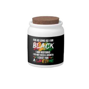 Black History Month For as long as I am Black I am Candy Jar