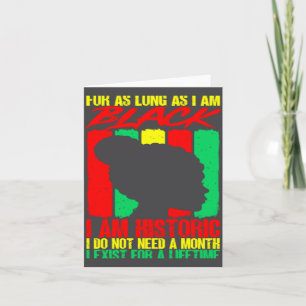 Black History Month For As Long As I Am Black I Am Card