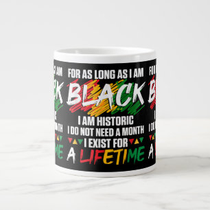 Black History Month For as long as I am Black I am Giant Coffee Mug