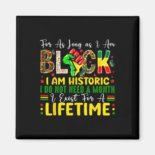 Black History Month For As Long As I Am Black I Am Magnet