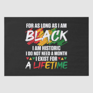 Black History Month For as long as I am Black I am Tissue Paper