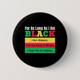 Black History Month For As Long As I Am Black Prid Button